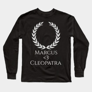 Marcus Loves Cleopatra - Mark Antony - Ancient Rome Long Sleeve T-Shirt